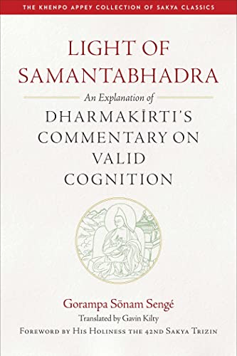 Light of Samantaghadra: An Explanation of Dharmakirti's Commentary on Valid Cognition (The Khenpo Appey Collection of Sakya Classics)