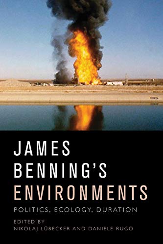 James Benning's Environments : Politics, Ecology, Duration