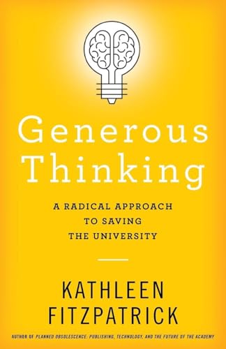 Generous Thinking : A Radical Approach to Saving the University