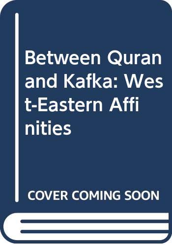 Between Quran and Kafka: West-Eastern Affinities