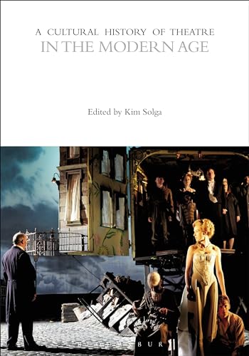 A Cultural History of Theatre in the Modern Age (The Cultural Histories Series)
