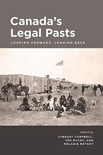 Canada's Legal Pasts : Looking Foreward, Looking Back