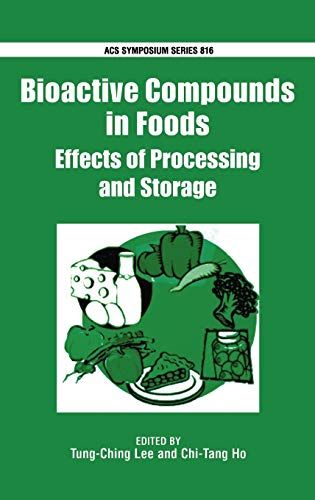 Bioactive Compounds in Foods: Effects of Processing and Storage: No. 816 (ACS Symposium Series)