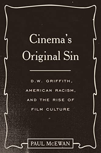 Cinema's Original Sin : D. W. Griffith, American Racism, and the Rise of Film Culture