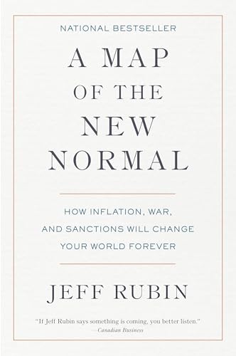 A Map of the New Normal : How Inflation, War, and Sanctions Will Change Your World Forever