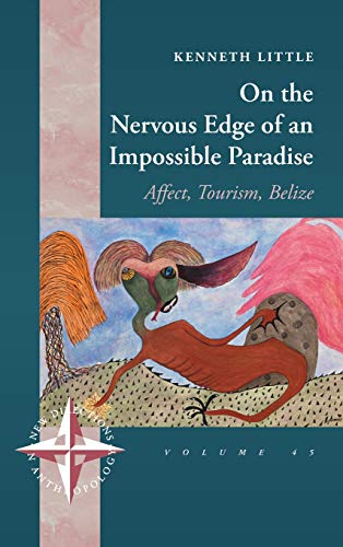 On the Nervous Edge of an Impossible Paradise: Affect, Tourism, Belize: 45 (New Directions in Anthropology, 45)