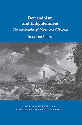 Determinism and Enlightenment: The Collaboration of Diderot and dHolbach