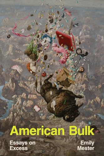 American Bulk : Essays on Excess