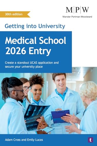 Getting into University: Medical School 2026 Entry : Create a Standout UCAS Application and Secure Your University Place