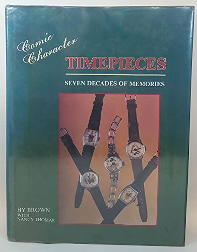 Comic Character Timepieces : Seven Decades of Memories