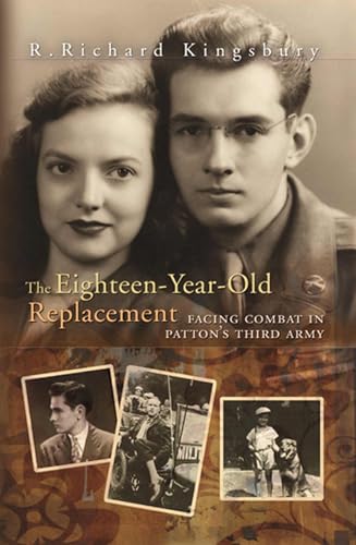 The Eighteen-Year-Old Replacement : Facing Combat in Patton's Third Army