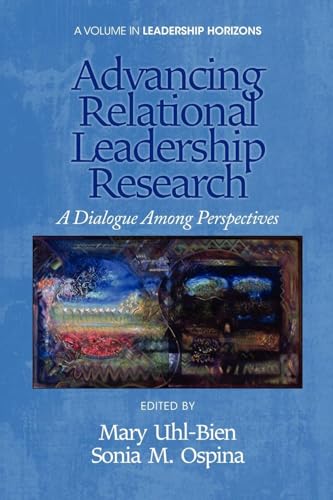 Advancing Relational Leadership Research : A Dialogue Among Perspectives