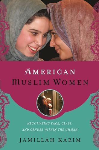 American Muslim Women: Negotiating Race