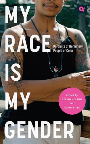My Race Is My Gender : Portraits of Nonbinary People of Color