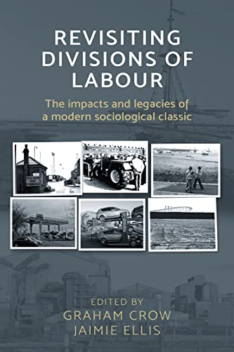 Revisiting <i> Divisions of Labour </I>: The Impacts and Legacies of a Modern Sociological Classic
