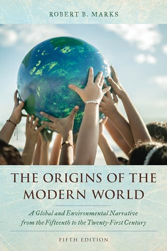 The Origins of the Modern World : A Global and Environmental Narrative from the Fifteenth to the Twenty-First Century