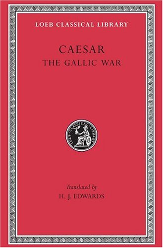 The Gallic War: 1 (Loeb Classical Library)