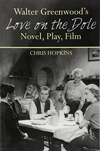 Walter Greenwood's 'love on the Dole': Novel, Play, Film