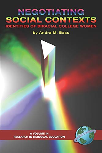 Negotiating Social Contexts : Identities of Biracial College Women