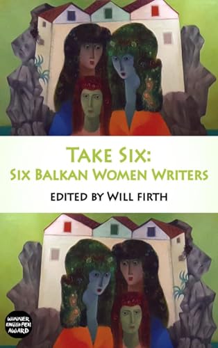 Take Six: Six Balkan Women Writers : 3