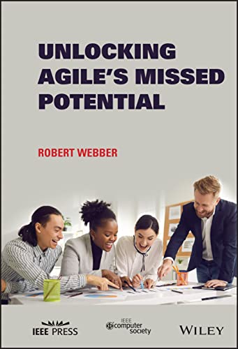 Unlocking Agiles Missed Potential