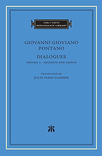 Dialogues, Volume 3: Aegidius and Asinus: 92 (The I Tatti Renaissance Library)