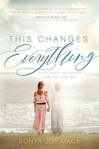 This Changes Everything : When Death No Longer Has the Final Say