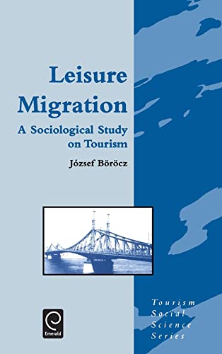 Leisure Migration : A Sociological Study on Tourism