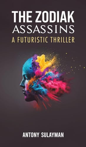 The Zodiak Assassins : A Futuristic Thriller
