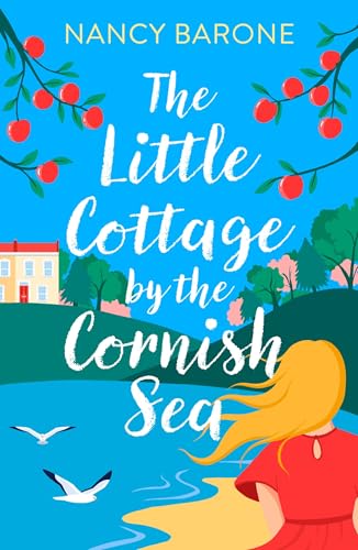 The Little Cottage by the Cornish Sea: Escape to Cornwall this summer with a brand new second-chances romance