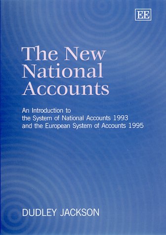 The New National Accounts: An Introduction to the System of National Accounts 1993 and the European System of Accounts 1995