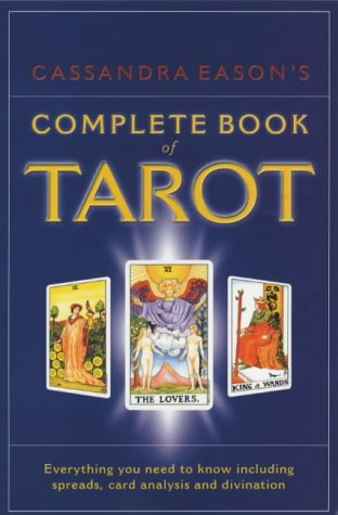 Cassandra Eason's Complete Book Of Tarot: Everything you need to know including spreads, card analysis and divination
