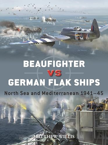 Beaufighter vs German Flak Ships : North Sea and Mediterranean 1941–45