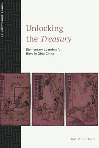 Unlocking the Treasury : Elementary Learning for Boys in Qing China
