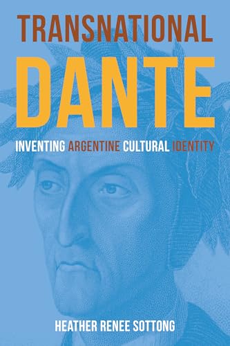 Transnational Dante : Inventing Argentine Cultural Identity