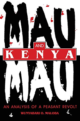 Mau Mau and Kenya : An Analysis of a Peasant Revolt