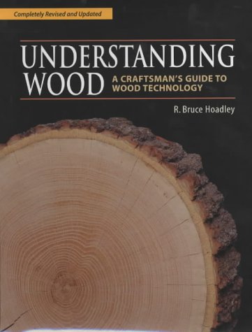 Understanding Wood: A Craftsman's Guide to Wood Technology
