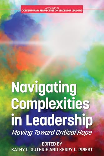 Navigating Complexities in Leadership : Moving Toward Critical Hope