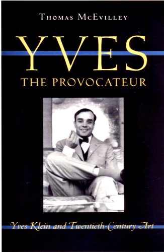 Yves the Provocateur : Yves Klein and Twentieth-Century Art