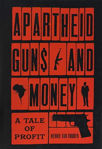 Apartheid Guns and Money: A Tale of Profit