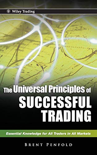 The Universal Principles of Successful Trading: Essential Knowledge for All Traders in All Markets: 534 (Wiley Trading)