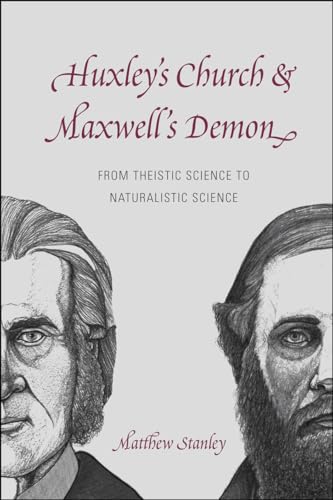 Huxleys Church and Maxwells Demon: From Theistic Science to Naturalistic Science
