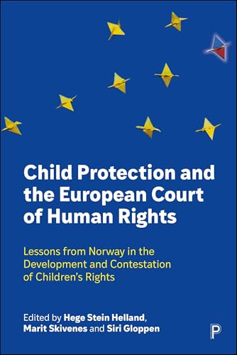 Child Protection and the European Court of Human Rights : Lessons from Norway in the Development and Contestation of Children’s Rights