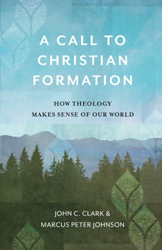 A Call to Christian Formation – How Theology Makes Sense of Our World