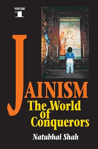 Jainism: Volume 1: The World of Conquerors