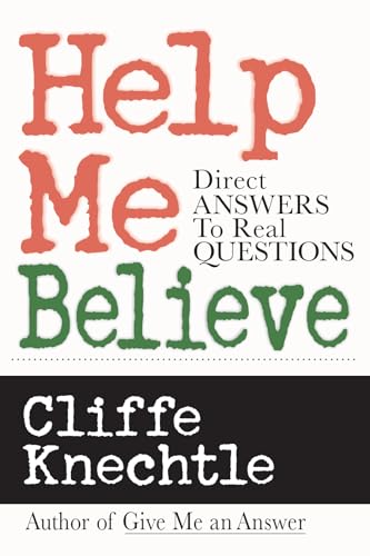 Help Me Believe : Direct Answers to Real Questions
