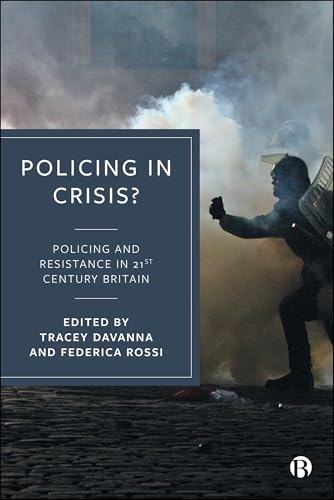 Policing in Crisis? : Policing and Resistance in 21st Century Britain