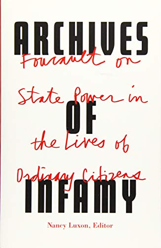 Archives of Infamy: Foucault on State Power in the Lives of Ordinary Citizens