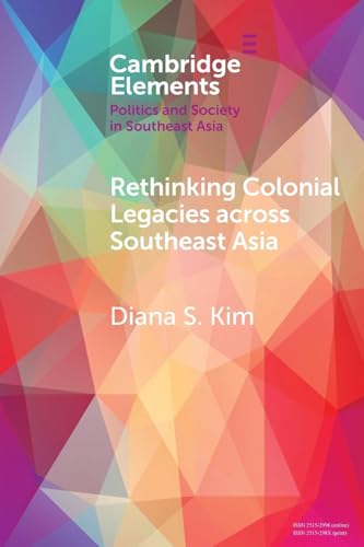 Rethinking Colonial Legacies across Southeast Asia : Through the Lens of the Japanese Wartime Empire