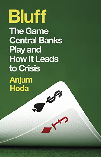 Bluff : The Game Central Banks Play and How it Leads to Crisis